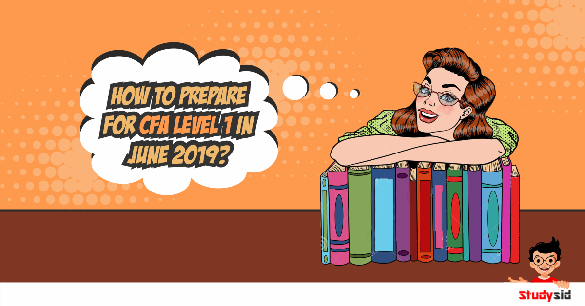 How to prepare foir CFA Level 1 in June 2019